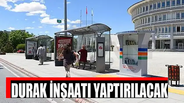 Durak inşaatı yaptırılacak