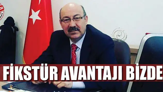 FİKSTÜR AVANTAJI BİZDE