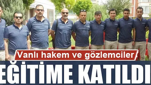 Vanlı hakem ve gözlemciler Şanlıurfa'da