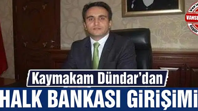 Kaymakam Dündar'dan Halk Bankası girişimi