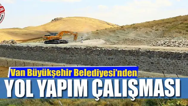 Van Büyükşehir Belediyesinden yol yapım çalışması