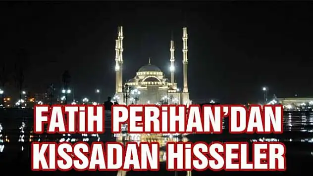 Fatih Perihan'dan Kıssadan Hisseler... 