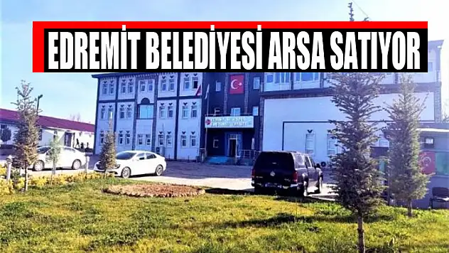 Edremit Belediyesi arsa satıyor
