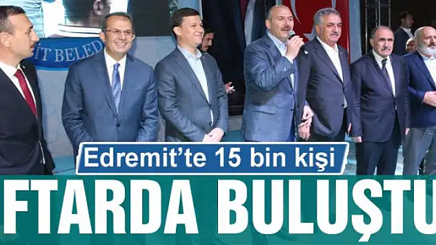Edremit'te 15 bin kişi iftarda buluştu
