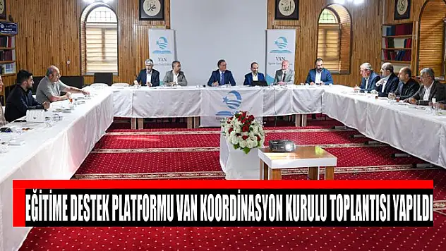 Eğitime Destek Platformu Van Koordinasyon Kurulu Toplantısı Yapıldı