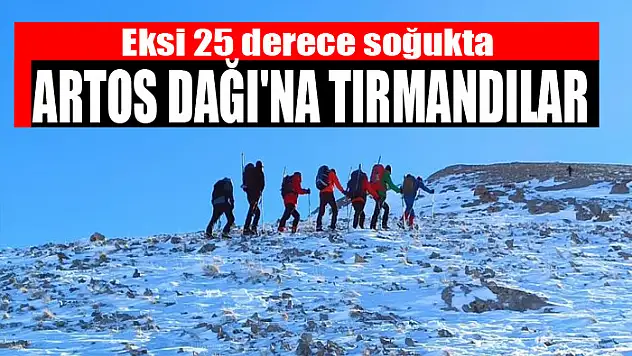 Eksi 25 derece soğukta Artos Dağı'na tırmandılar