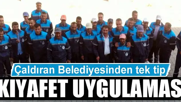 Çaldıran Belediyesinden tek tip kıyafet uygulaması