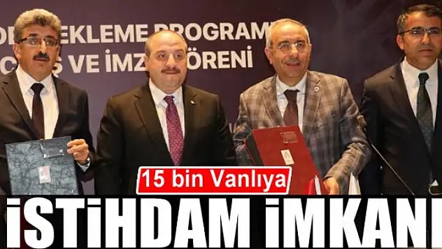 15 bin Vanlıya istihdam imkanı