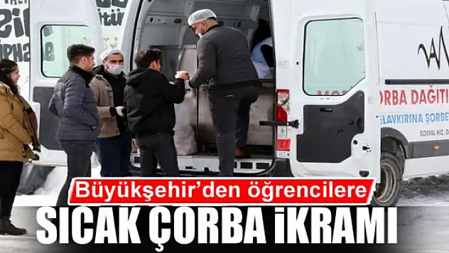 Büyükşehir'den öğrencilere sıcak çorba