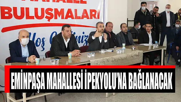 EMİNPAŞA MAHALLESİ İPEKYOLU'NA BAĞLANACAK