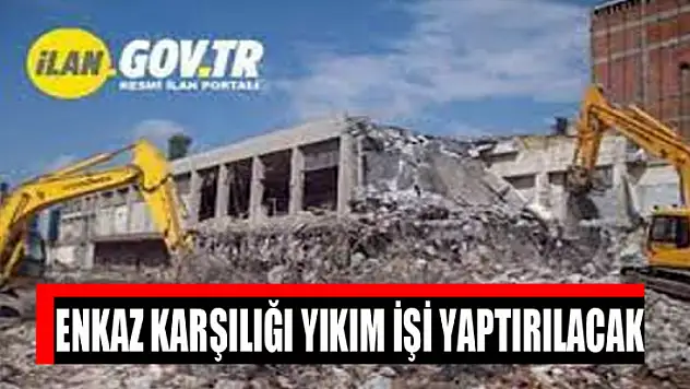 Enkaz karşılığı yıkım işi yaptırılacak