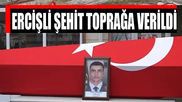Ercişli şehit toprağa verildi