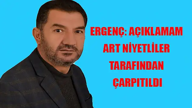 Ergenç: Açıklamam art niyetliler tarafından çarpıtıldı