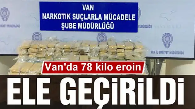 Van'da 78 kilo eroin ele geçirildi