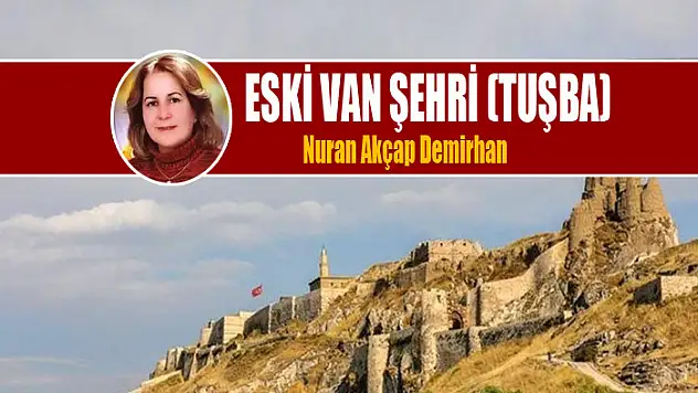 ESKİ VAN ŞEHRİ (TUŞBA)