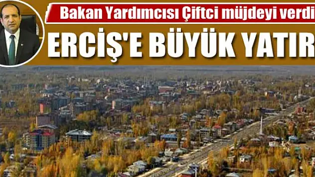 Erciş'e büyük yatırım 