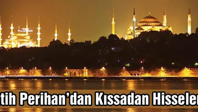 Fatih Perihan'dan Kıssadan Hisseler...