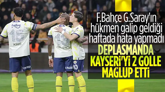 Fenerbahçe, Kayserispor'u iki golle geçti