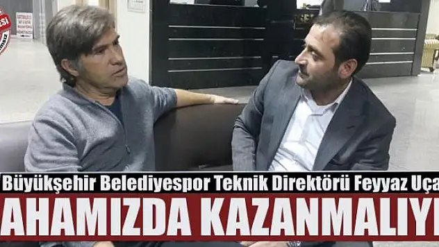 UÇAR: SAHAMIZDA KAZANMALIYIZ