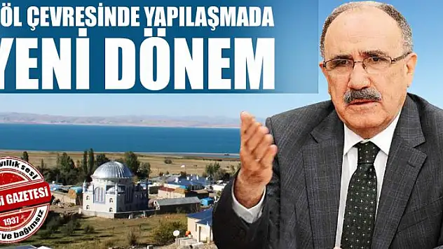 GÖL ÇEVRESİNDE YAPILAŞMADA YENİ DÖNEM