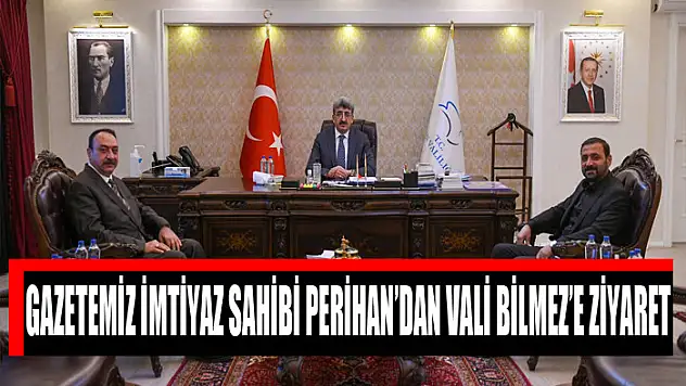 Gazetemiz İmtiyaz Sahibi Erdal Perihan'dan Vali Bilmez'e ziyaret