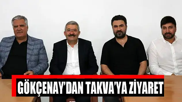 Gökçenay'dan Takva'ya ziyaret