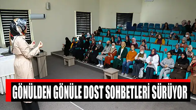 GÖNÜLDEN GÖNÜLE DOST SOHBETLERİ SÜRÜYOR