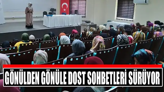 Gönülden Gönüle Dost Sohbetleri sürüyor