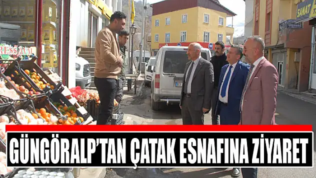 GÜNGÖRALP'TAN ÇATAK ESNAFINA ZİYARET