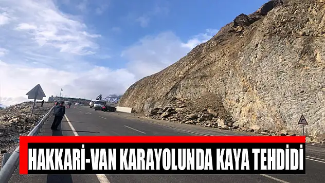 Hakkari-Van karayolunda kaya tehdidi