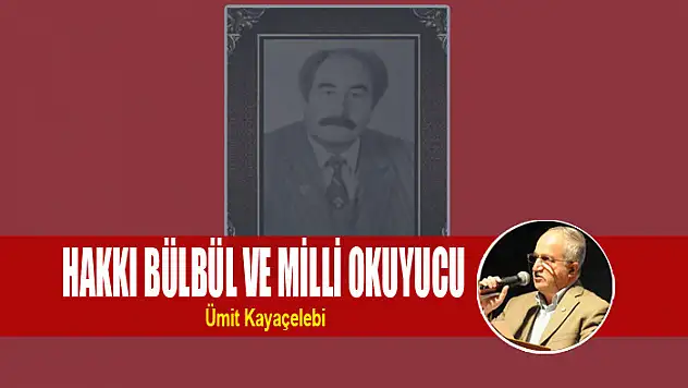 HAKKI BÜLBÜL VE MİLLİ OKUYUCU