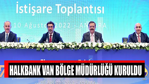 Halkbank Van Bölge Müdürlüğü kuruldu