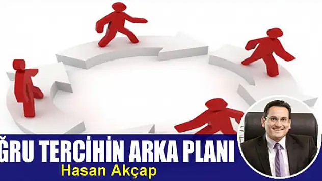 Doğru tercihin arka planı