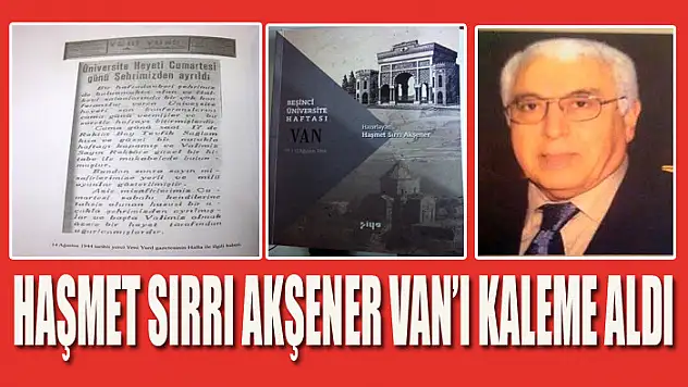 HAŞMET SIRRI AKŞENER VAN'I KALEME ALDI