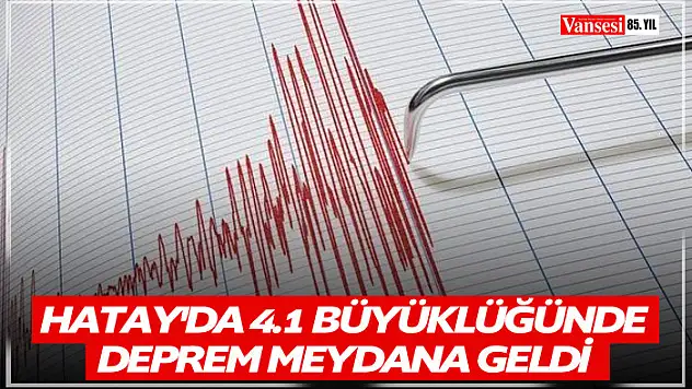 Hatay'da 4.1 büyüklüğünde deprem
