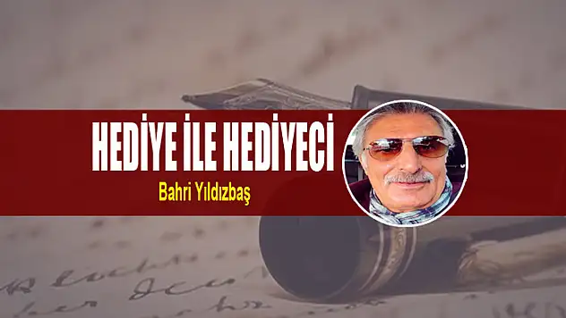 HEDİYE ile HEDİYECİ