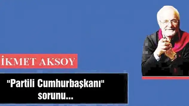 'Partili Cumhurbaşkanı' sorunu...