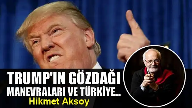 Trump'ın gözdağı manevraları ve Türkiye...