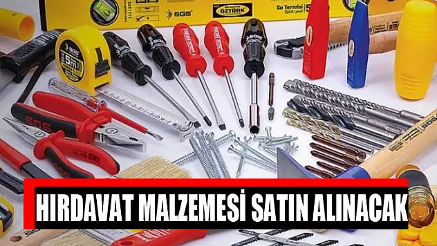 Hırdavat malzemesi satın alınacak