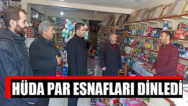 HÜDA PAR esnafları dinledi