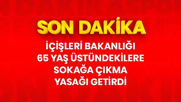 65 yaş üstü vatandaşların evden çıkmaları yasaklandı