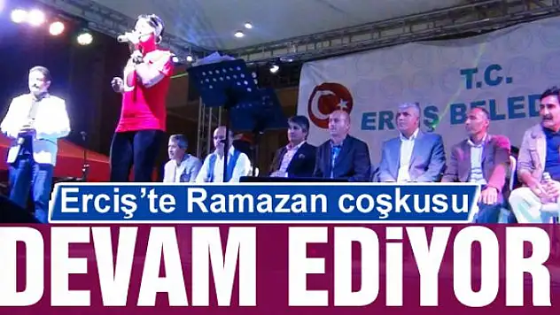 Erciş'te ramazan coşkusu devam ediyor