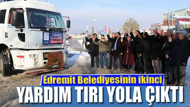 Edremit Belediyesinin ikinci yardım tırı yola çıktı
