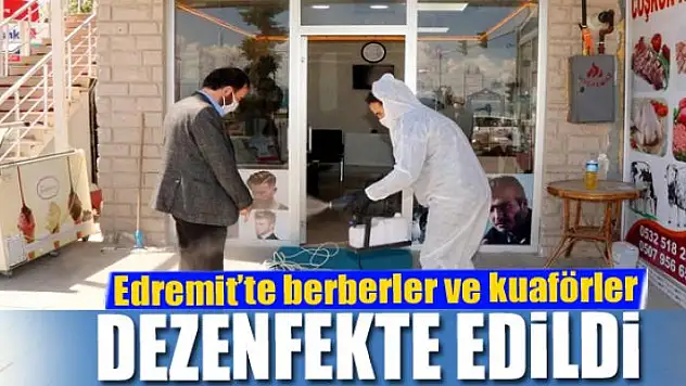 Edremit'te berberler ve kuaförler dezenfekte edildi