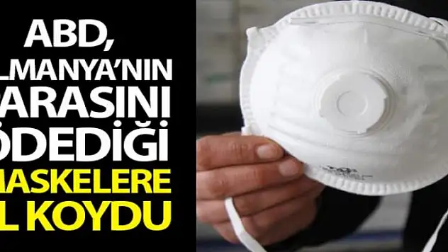 ABD, Almanya'nın parasını ödediği maskelere el koydu