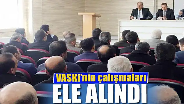 VASKİ'nin çalışmaları ele alındı
