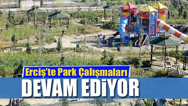Erciş'te Park Çalışmaları Devam Ediyor