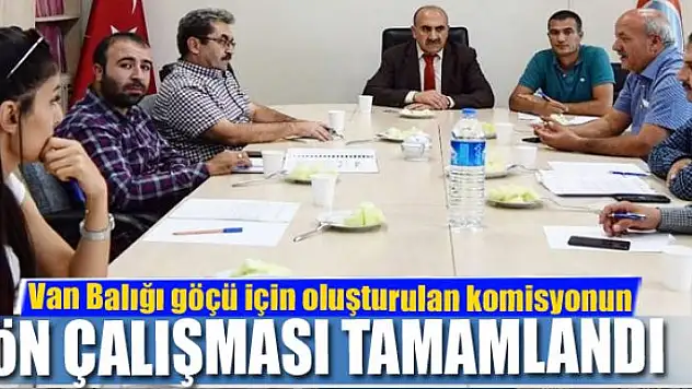 Van Balığı göçü için oluşturulan komisyonun ön çalışması tamamlandı