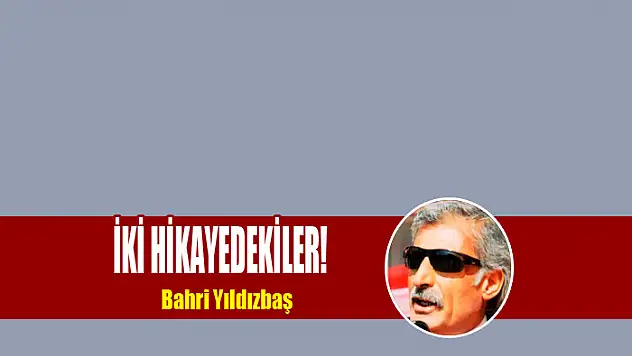 İKİ HİKAYEDEKİLER!