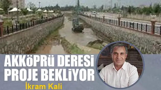 Akköprü Deresi proje bekliyor